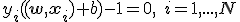 y_i (({\bf{w}},{\bf{x}}_i ) + b) - 1 = 0,\quad i = 1,...,N